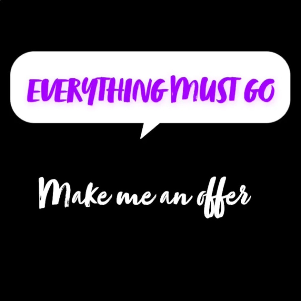 EVERYTHING MUST GO!